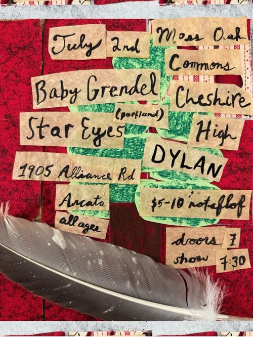 Baby Grendel (PDX), Star Eyes (PDX), Cheshire High, Dylan